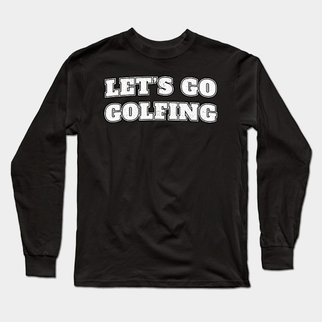 Lets Go Golfing Nice .DNS Long Sleeve T-Shirt by CoinDesk Podcast